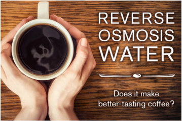 Reverse Osmosis Water – Does It Make Better-Tasting Coffee?