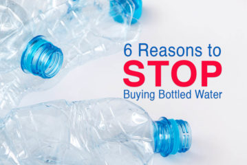 6 Reasons to Stop Buying Bottled Water